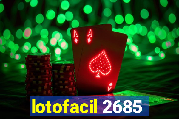 lotofacil 2685